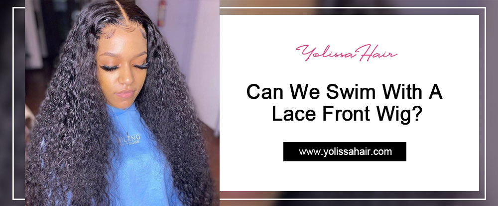 swimming with lace front wig